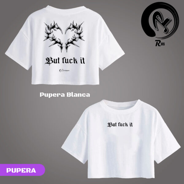 PUPERA ( BUT FUCK IT )